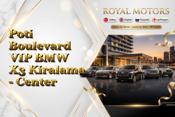Poti Boulevard VIP BMW X3 Kiralama - Center
