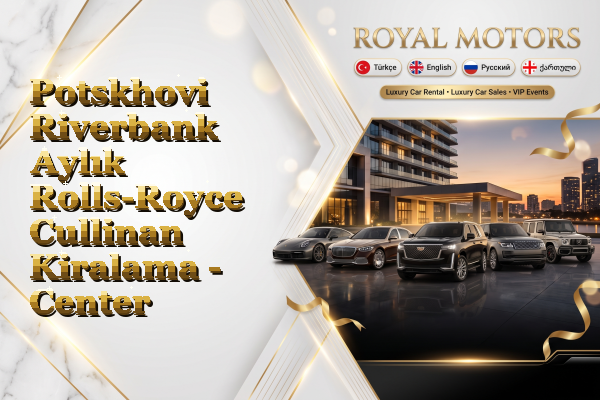 Potskhovi Riverbank Aylık Rolls-Royce Cullinan Kiralama - Center