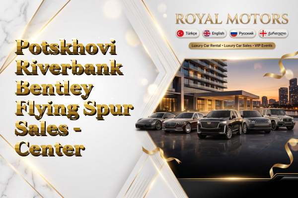 Potskhovi Riverbank Bentley Flying Spur Sales - Center