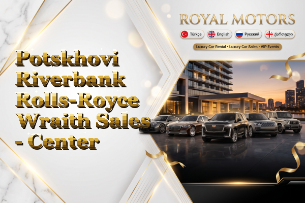 Potskhovi Riverbank Rolls-Royce Wraith Sales - Center