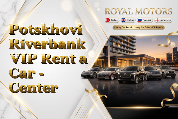 Potskhovi Riverbank VIP Rent a Car - Center