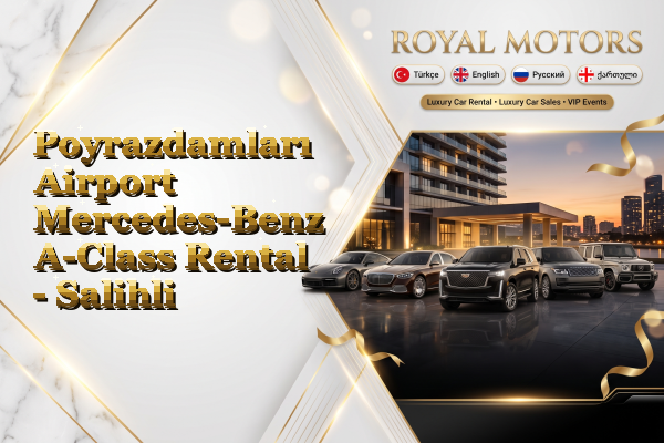 Poyrazdamları Airport Mercedes-Benz A-Class Rental - Salihli