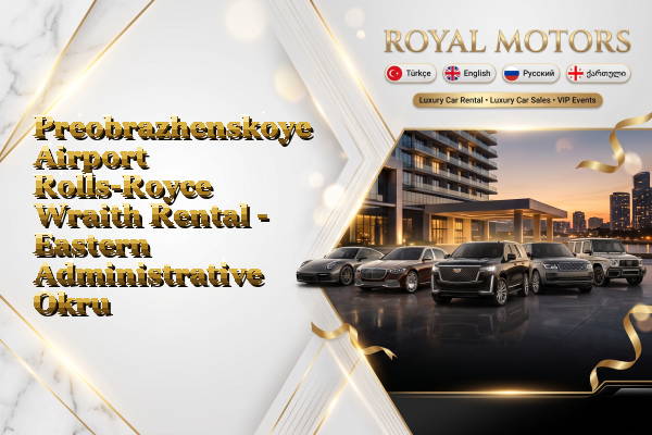 Preobrazhenskoye Airport Rolls-Royce Wraith Rental - Eastern Administrative Okrug