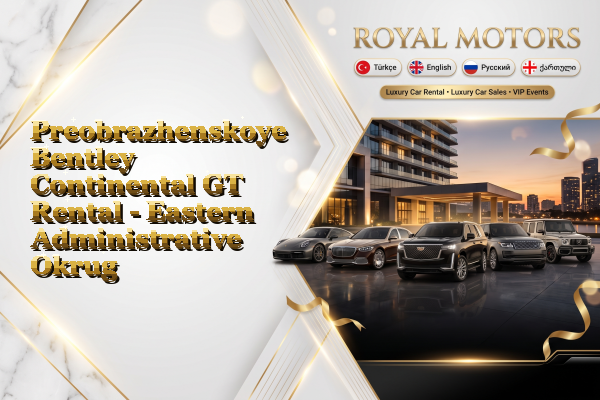 Preobrazhenskoye Bentley Continental GT Rental - Eastern Administrative Okrug
