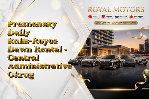 Presnensky Daily Rolls-Royce Dawn Rental - Central Administrative Okrug