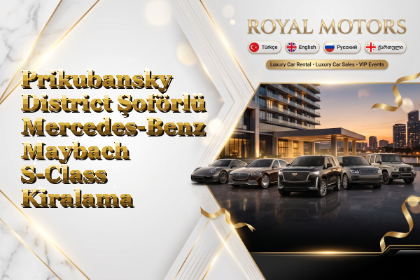 Prikubansky District Şoförlü Mercedes-Benz Maybach S-Class Kiralama