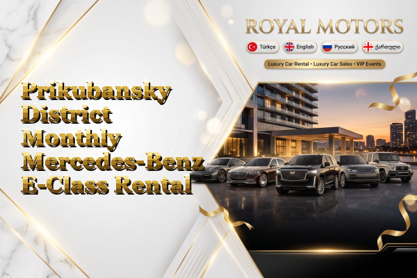 Prikubansky District Monthly Mercedes-Benz E-Class Rental
