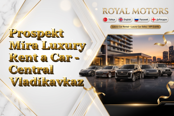 Prospekt Mira Luxury Rent a Car - Central Vladikavkaz