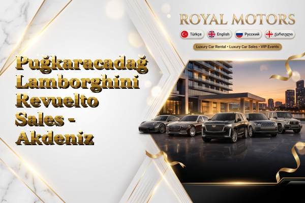 Puğkaracadağ Lamborghini Revuelto Sales - Akdeniz