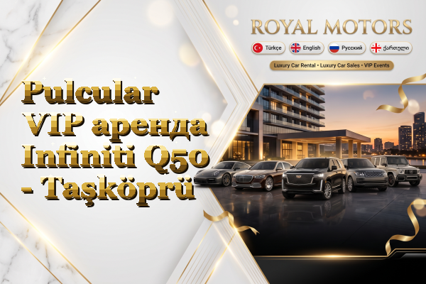Pulcular VIP аренда Infiniti Q50 - Taşköprü