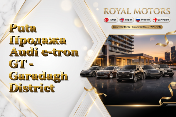 Puta Продажа Audi e-tron GT - Garadagh District
