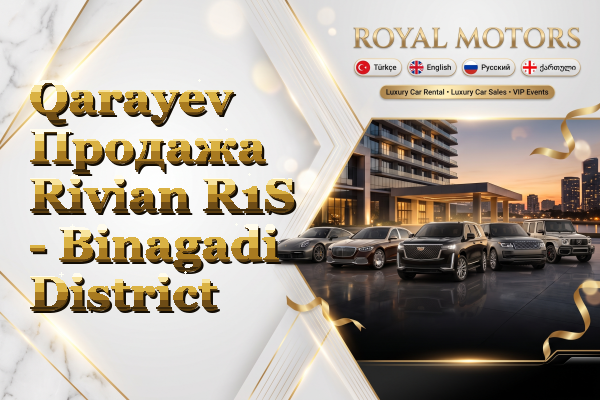 Qarayev Продажа Rivian R1S - Binagadi District
