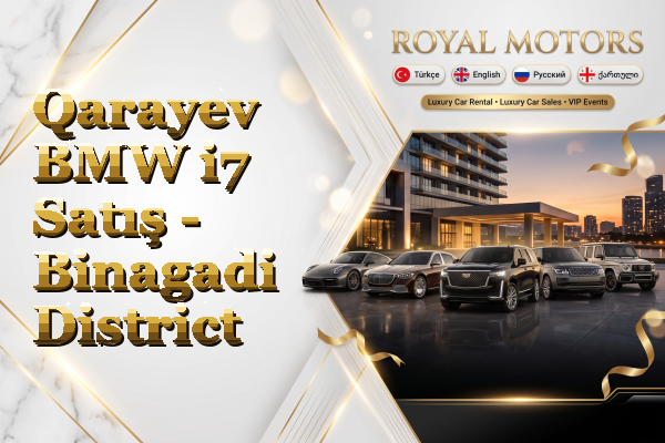 Qarayev BMW i7 Satış - Binagadi District