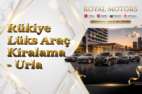 Rükiye Lüks Araç Kiralama - Urla