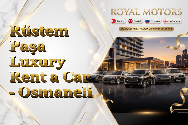 Rüstem Paşa Luxury Rent a Car - Osmaneli