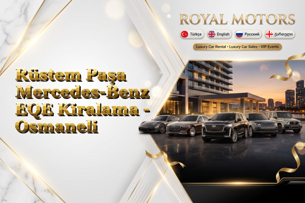 Rüstem Paşa Mercedes-Benz EQE Kiralama - Osmaneli