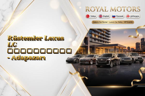 Rüstemler Lexus LC გაქირავება - Adapazarı