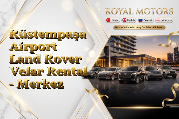 Rüstempaşa Airport Land Rover Velar Rental - Merkez