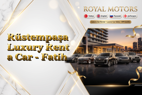 Rüstempaşa Luxury Rent a Car - Fatih