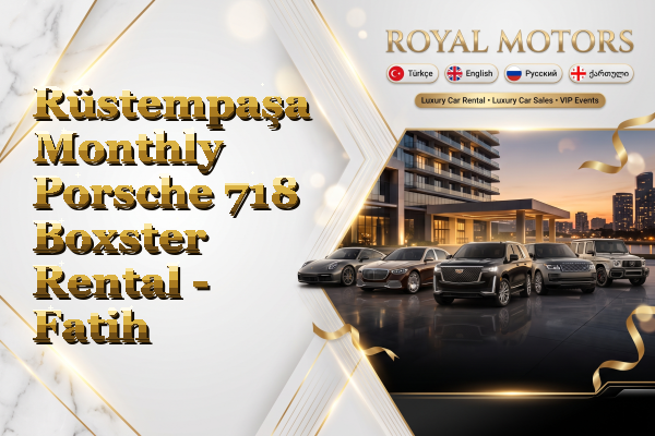 Rüstempaşa Monthly Porsche 718 Boxster Rental - Fatih