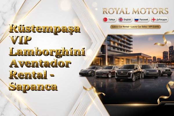 Rüstempaşa VIP Lamborghini Aventador Rental - Sapanca
