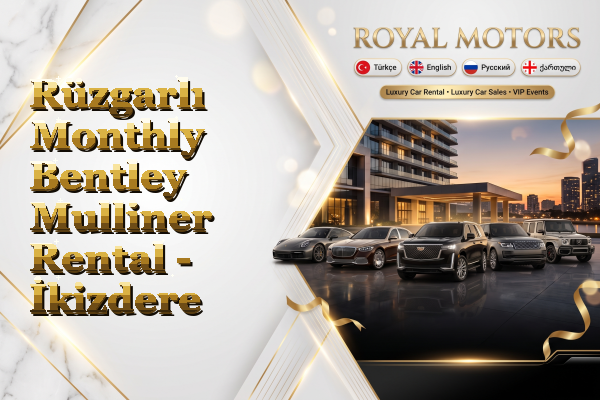 Rüzgarlı Monthly Bentley Mulliner Rental - İkizdere