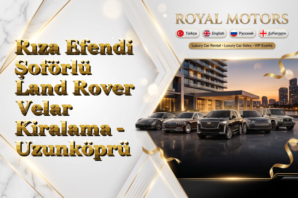 Rıza Efendi Şoförlü Land Rover Velar Kiralama - Uzunköprü