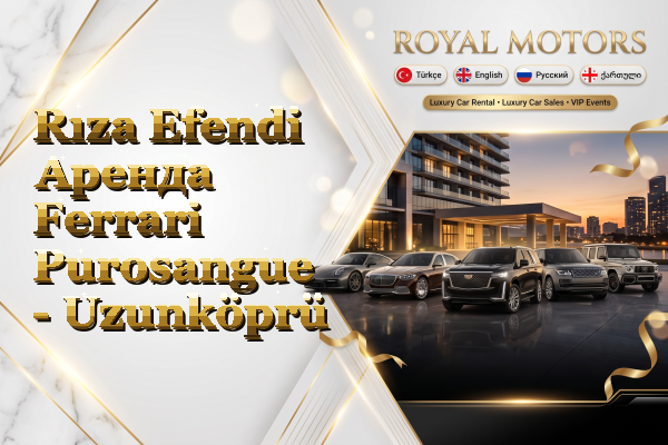 Rıza Efendi Аренда Ferrari Purosangue - Uzunköprü