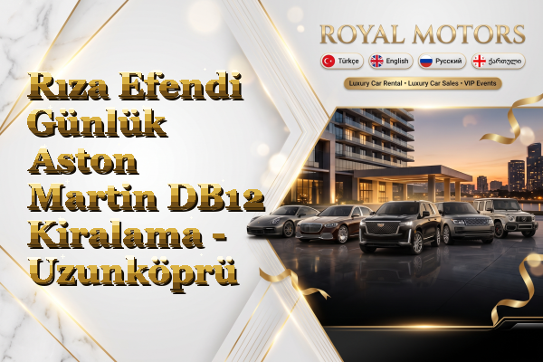 Rıza Efendi Günlük Aston Martin DB12 Kiralama - Uzunköprü