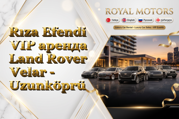 Rıza Efendi VIP аренда Land Rover Velar - Uzunköprü