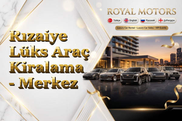 Rızaiye Lüks Araç Kiralama - Merkez