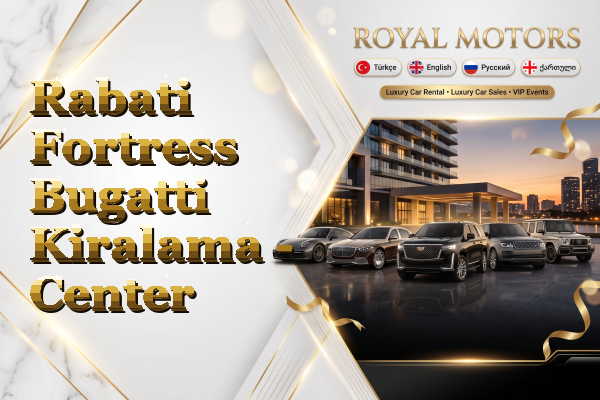 Rabati Fortress Bugatti Kiralama - Center