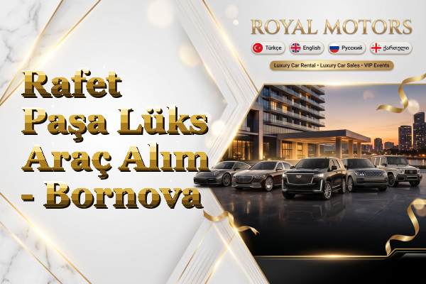 Rafet Paşa Lüks Araç Alım - Bornova
