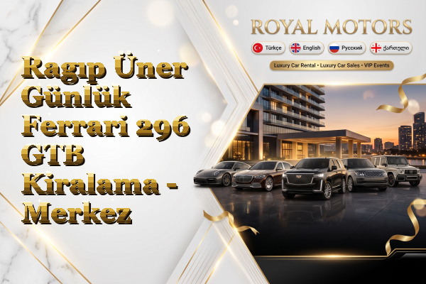 Ragıp Üner Günlük Ferrari 296 GTB Kiralama - Merkez