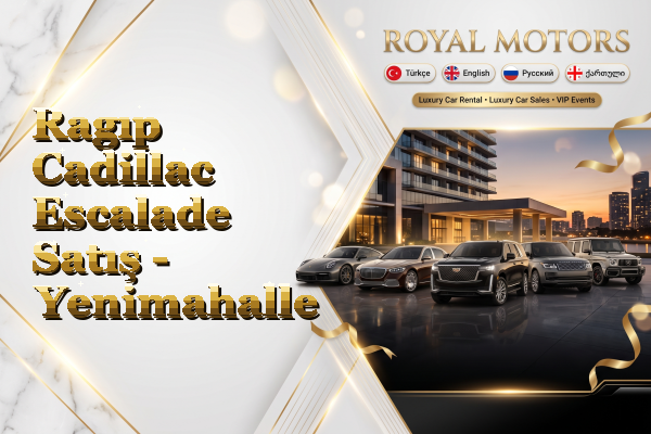 Ragıp Cadillac Escalade Satış - Yenimahalle