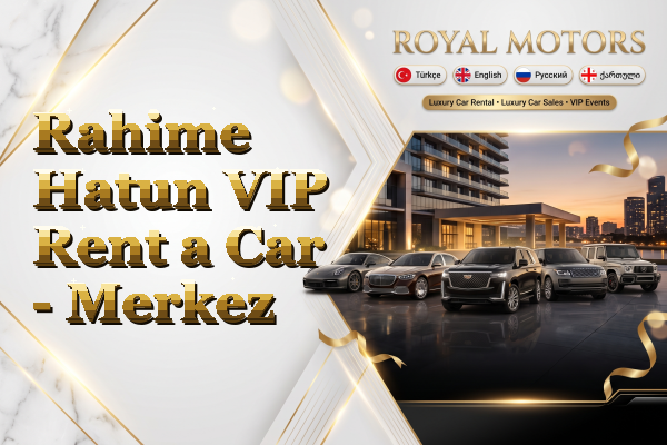 Rahime Hatun VIP Rent a Car - Merkez