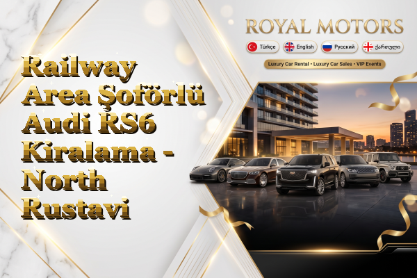 Railway Area Şoförlü Audi RS6 Kiralama - North Rustavi