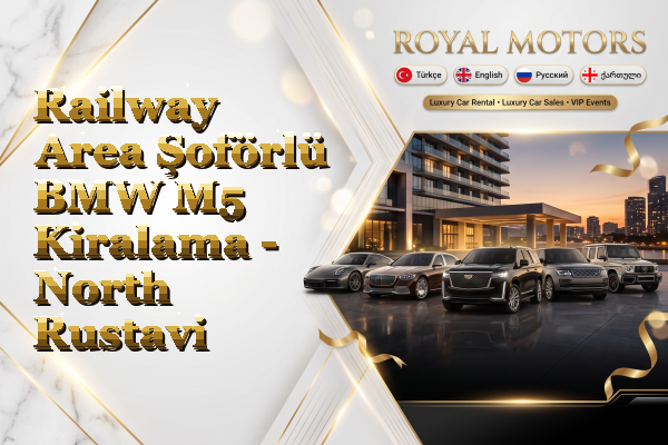 Railway Area Şoförlü BMW M5 Kiralama - North Rustavi