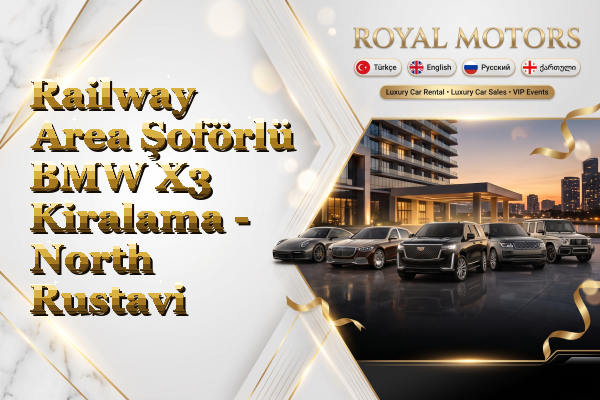 Railway Area Şoförlü BMW X3 Kiralama - North Rustavi