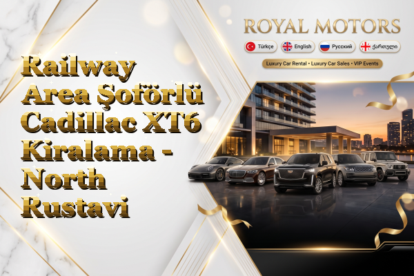 Railway Area Şoförlü Cadillac XT6 Kiralama - North Rustavi
