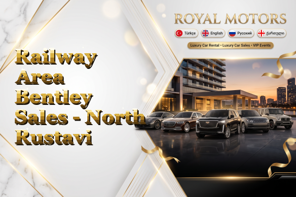 Railway Area Bentley Sales - North Rustavi