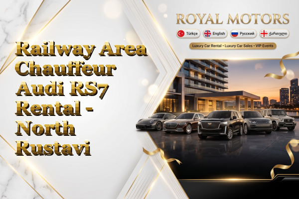 Railway Area Chauffeur Audi RS7 Rental - North Rustavi