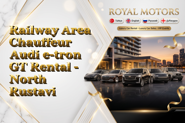 Railway Area Chauffeur Audi e-tron GT Rental - North Rustavi