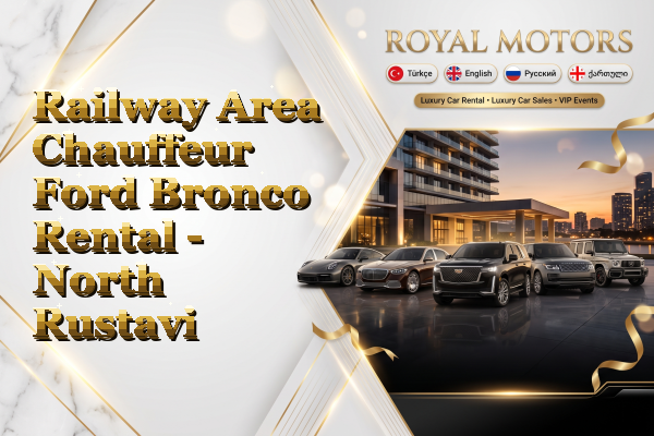 Railway Area Chauffeur Ford Bronco Rental - North Rustavi