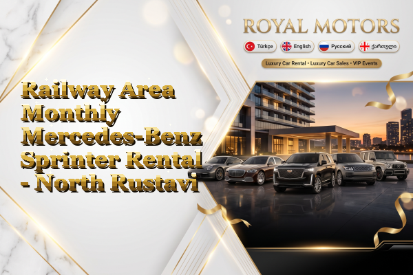 Railway Area Monthly Mercedes-Benz Sprinter Rental - North Rustavi