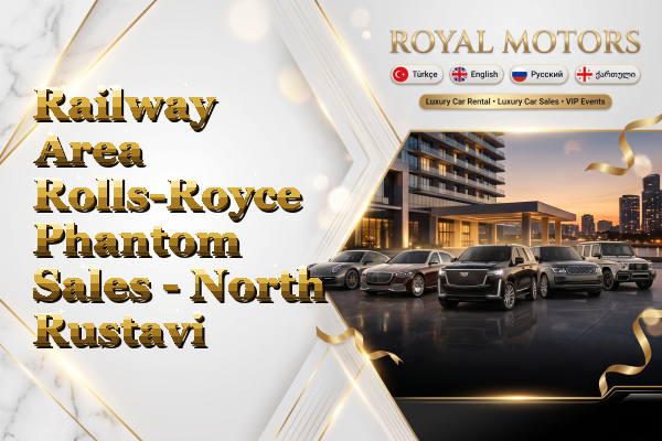 Railway Area Rolls-Royce Phantom Sales - North Rustavi