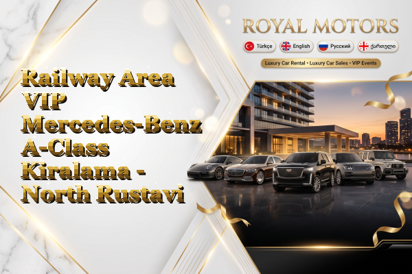 Railway Area VIP Mercedes-Benz A-Class Kiralama - North Rustavi