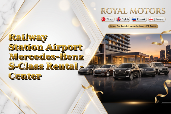 Railway Station Airport Mercedes-Benz S-Class Rental - Center