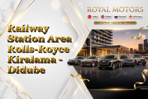 Railway Station Area Rolls-Royce Kiralama - Didube
