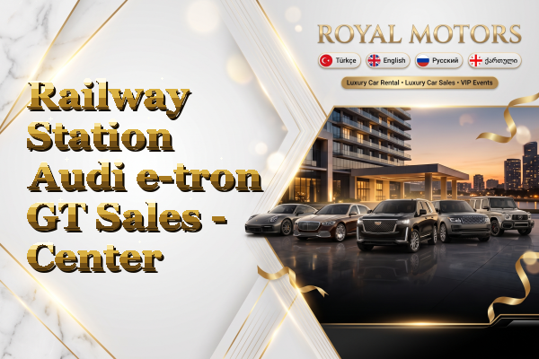 Railway Station Audi e-tron GT Sales - Center